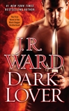 Dark Lover: A Novel of the Black Dagger Brotherhood, Ward, J.R.