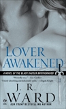 Lover Awakened: A Novel Of The Black Dagger Brotherhood, Ward, J.R.