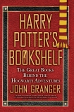 Harry Potter's Bookshelf: The Great Books behind the Hogwarts Adventures, Granger, John