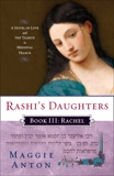 Rashi's Daughters, Book III: Rachel: A Novel of Love and the Talmud in Medieval France, Anton, Maggie