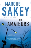 The Amateurs: A Thriller, Sakey, Marcus