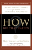 How Did That Happen?: Holding People Accountable for Results the Positive, Principled Way, Smith, Tom & Connors, Roger