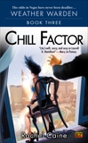 Chill Factor: Book Three of the Weather Warden, Caine, Rachel