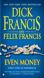 Even Money, Francis, Felix & Francis, Dick