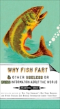 Why Fish Fart and Other Useless Or Gross Information About the World, Gould, Francesca