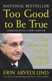 Too Good to Be True: The Rise and Fall of Bernie Madoff, Arvedlund, Erin