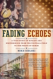 Fading Echoes: A True Story of Rivalry and Brotherhood from the Football Field to the Fields of Honor, Sielski, Mike