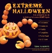 Extreme Halloween: The Ultimate Guide to Making Halloween Scary Again, Nardone, Tom