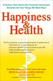 Happiness & Health: 9 Choices That Unlock the Powerful Connection Between the TwoThings We Want Most, Foster, Rick & Hicks, Greg & Seda, Jen