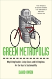 Green Metropolis: Why Living Smaller, Living Closer, and Driving Less Are the Keys to Sustainability, Owen, David