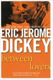 Between Lovers, Dickey, Eric Jerome