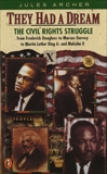 They Had a Dream: The Civil Rights Struggle from Frederick Douglass...MalcolmX, Archer, Jules