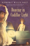 Dancing In Cadillac Light, Holt, Kimberly Willis