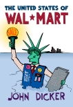 The United States of Wal-Mart, Dicker, John