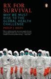 Rx for Survival: Why We Must Rise to the Global Health Challenge, Hilts, Philip