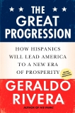 The Great Progression: How Hispanics Will Lead America to a New Era of Prosperity, Rivera, Geraldo