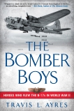 The Bomber Boys: Heroes Who Flew the B-17s in World War II, Ayres, Travis L.