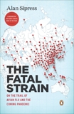 The Fatal Strain: On the Trail of Avian Flu and the Coming Pandemic, Sipress, Alan