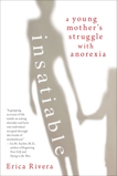 Insatiable: A Young Mother's Struggle with Anorexia, Rivera, Erica