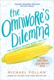 The Omnivore's Dilemma: Young Readers Edition, Pollan, Michael