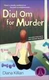 Dial Om for Murder: A Mantra for Murder Mystery, Killian, Diana