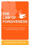 The Law of Forgiveness: Tap in to the Positive Power of Forgiveness--and Attract Good Things to Your Life, Domino, Connie