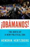 ¡Obamanos!: The Birth of a New Political Era, Hertzberg, Hendrik