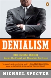 Denialism: How Irrational Thinking Harms the Planet and Threatens Our Lives, Specter, Michael