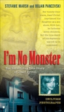 I'm No Monster: The Horrifying True Story of Josef Fritzl, Marsh, Stefanie & Pancevski, Bojan