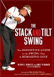 The Stack and Tilt Swing: The Definitive Guide to the Swing That Is Remaking Golf, Bennett, Michael & Plummer, Andy