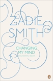 Changing My Mind: Occasional Essays, Smith, Zadie