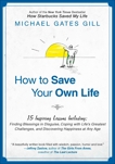 How to Save Your Own Life: 15 Inspiring Lessons Including: Finding Blessings in Disguise, Coping with Life's Greatest Challanges, and Discovering Happiness at Any Age, Gill, Michael Gates