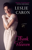 Thank Heaven: A Memoir, Caron, Leslie