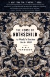 The House of Rothschild: Volume 2: The World's Banker: 1849-1999, Ferguson, Niall