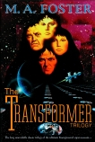 The Transformer Trilogy, Foster, M. A.