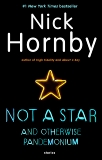 Not a Star and Otherwise Pandemonium: Stories A Penguin eSpecial from Riverhead Books, Hornby, Nick