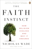 The Faith Instinct: How Religion Evolved and Why It Endures, Wade, Nicholas