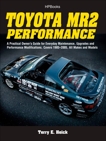 Toyota MR2 Performance HP1553: A Practical Owner's Guide for Everyday Maintenance, Upgrades and Performance Modifications. Covers 1985-2005, All Makes and Models, Heick, Terrell