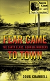 Fear Came to Town: The Santa Claus, Georgia, Murders, Crandell, Doug