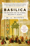 Basilica: The Splendor and the Scandal: Building St. Peter's, Scotti, R. A.