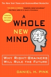 A Whole New Mind: Why Right-Brainers Will Rule the Future, Pink, Daniel H.