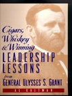 Cigars, Whiskey and Winning: Leadership Lessons from General Ulysses S. Grant, Kaltman, Al