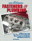 High Performance Fasteners and Plumbing: A Guide to Nuts, Bolts, Fuel, Brake, Oil and Coolant Lines, Hoses, Clamps, Racing Hardware and Plumbing Techniques, Mavrigian, Mike