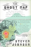 The Ghost Map: The Story of London's Most Terrifying Epidemic--and How It Changed Science, Cities, and the Modern World, Johnson, Steven