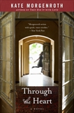 Through the Heart: A Novel, Morgenroth, Kate