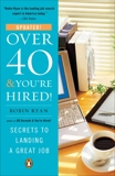 Over 40 & You're Hired!: Secrets to Landing a Great Job, Ryan, Robin