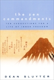 The Zen Commandments: Ten Suggestions for a Life of Inner Freedom, Sluyter, Dean