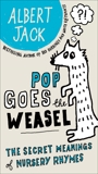 Pop Goes the Weasel: The Secret Meanings of Nursery Rhymes, Jack, Albert