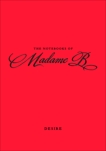 The Notebooks of Madame B: Desire, B, Madame