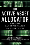 The Active Asset Allocator: How ETF's Can Supercharge Your Portfolio, Woods, Jennifer